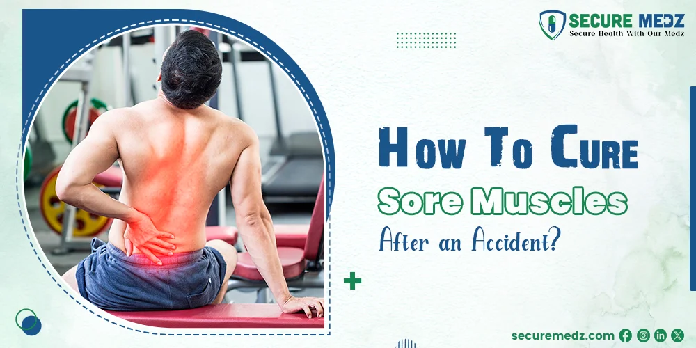 How To Cure Sore Muscles After an Accident
