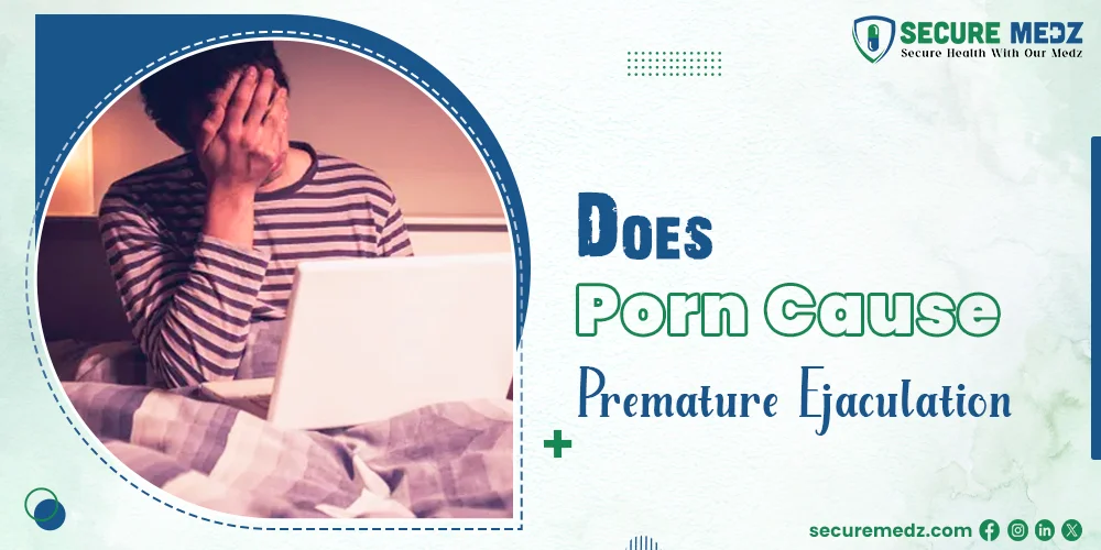 Does Porn Cause Premature Ejaculation