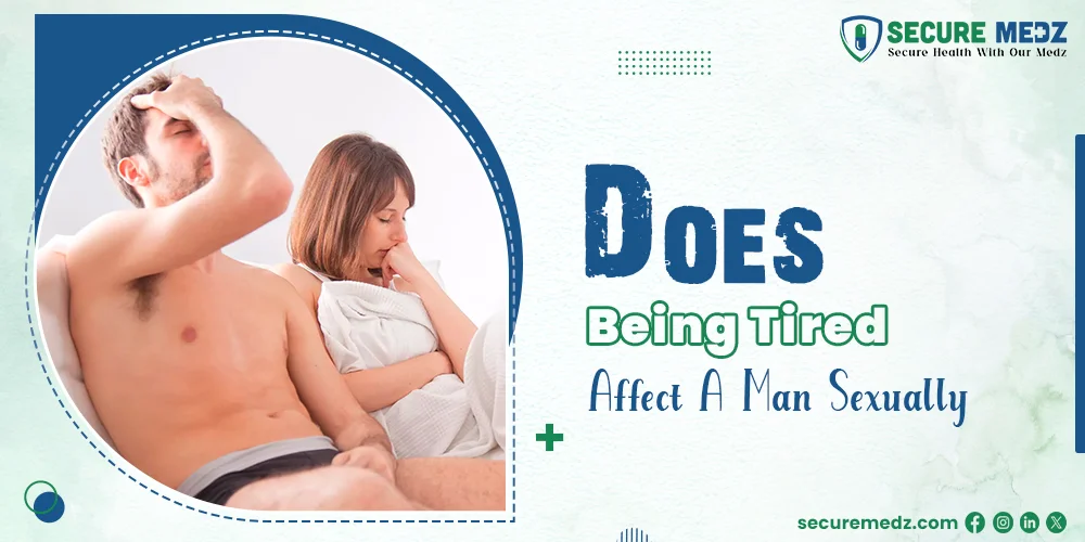 Does Being Tired Affect a Man Sexually