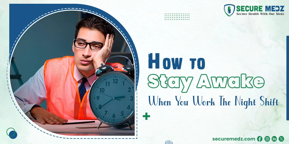 How to stay awake when you work the night shift